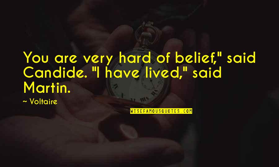 Hartt Quotes By Voltaire: You are very hard of belief," said Candide.