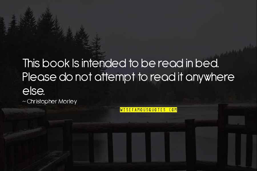 Hartvigson Quotes By Christopher Morley: This book Is intended to be read in Hartvigson Quotes By Christopher Morley: This book Is intended to be read in
