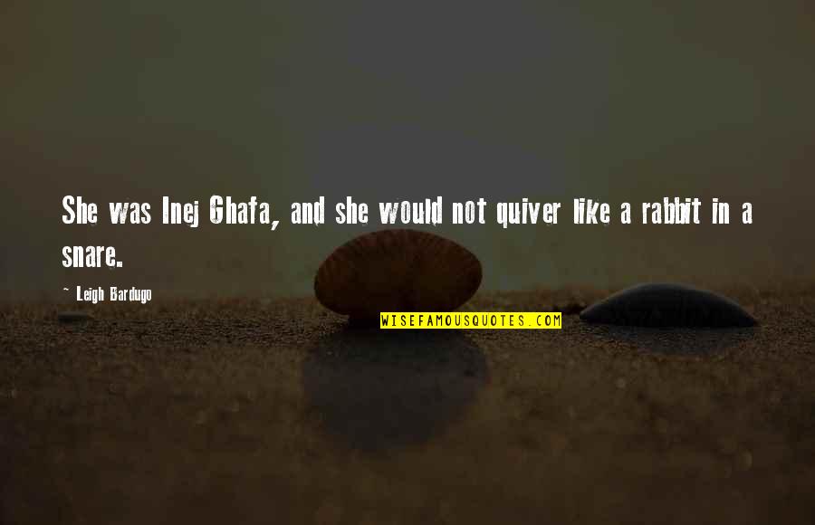 Hartvigson Quotes By Leigh Bardugo: She was Inej Ghafa, and she would not
