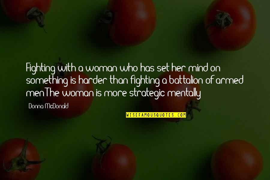 Hartzog Law Quotes By Donna McDonald: Fighting with a woman who has set her Hartzog Law Quotes By Donna McDonald: Fighting with a woman who has set her