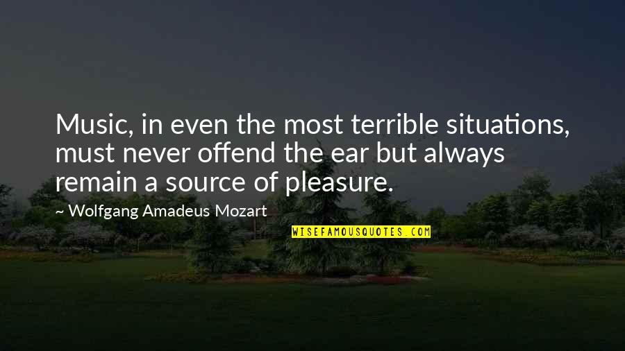 Haruan Masak Quotes By Wolfgang Amadeus Mozart: Music, in even the most terrible situations, must