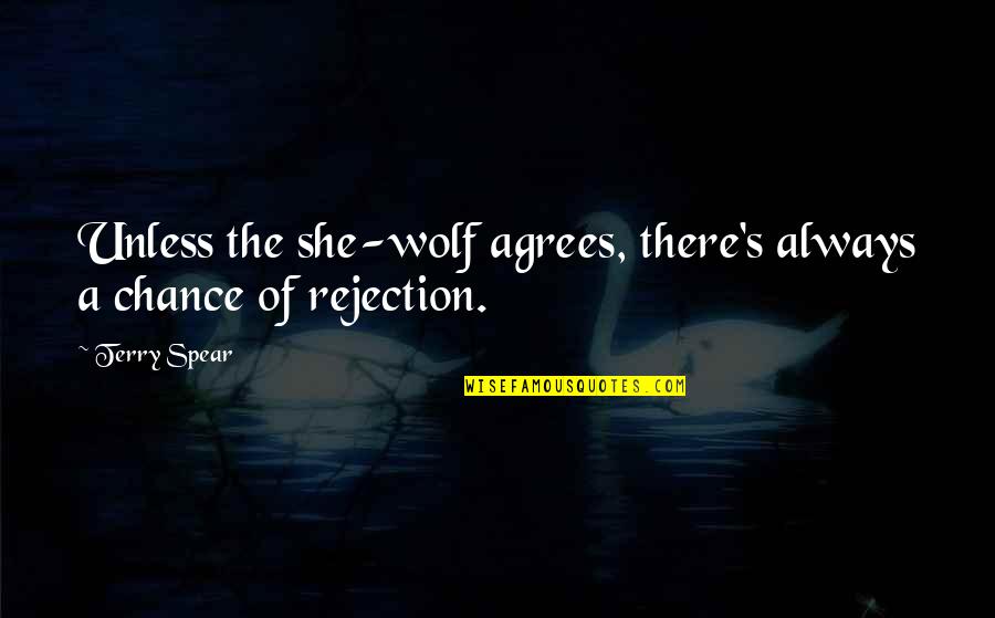 Haruf Ki Quotes By Terry Spear: Unless the she-wolf agrees, there's always a chance