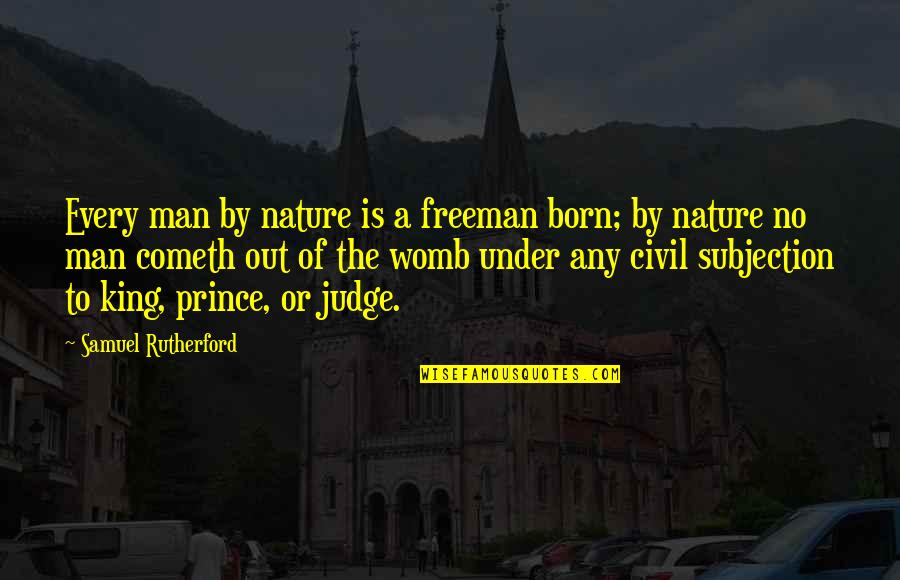 Haruka Tenoh Quotes By Samuel Rutherford: Every man by nature is a freeman born;