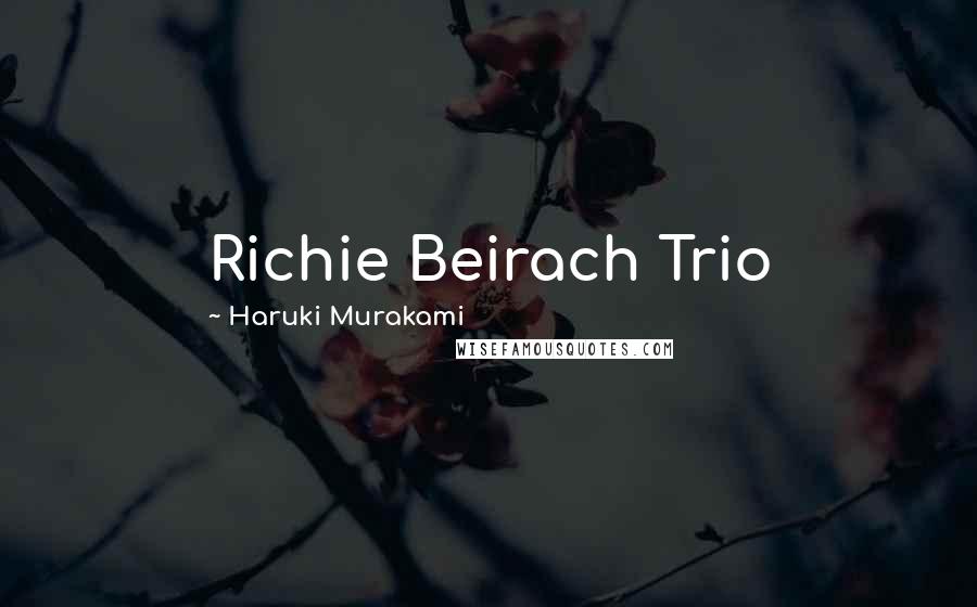 Haruki Murakami quotes: Richie Beirach Trio