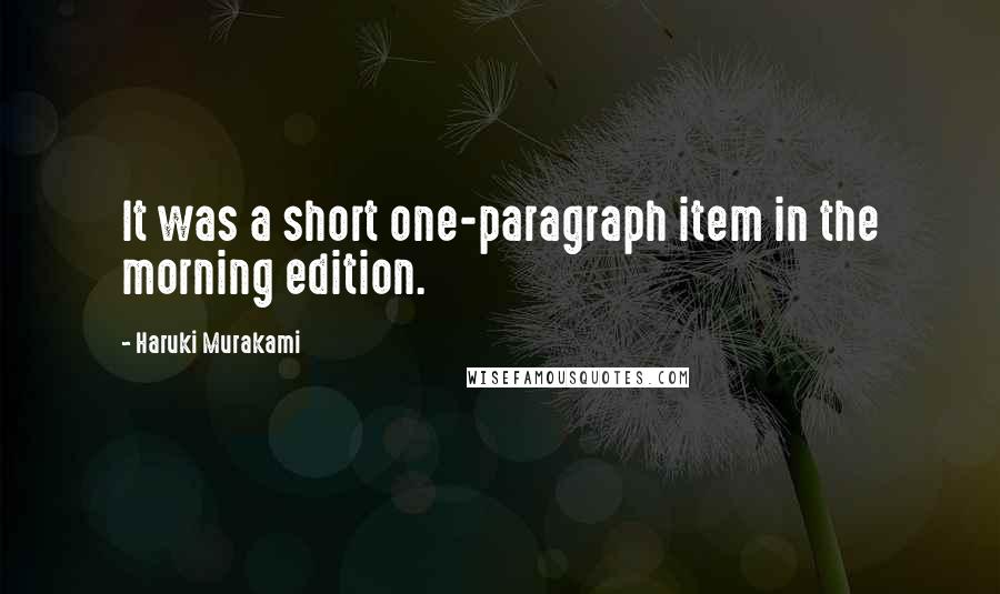 Haruki Murakami quotes: It was a short one-paragraph item in the morning edition.