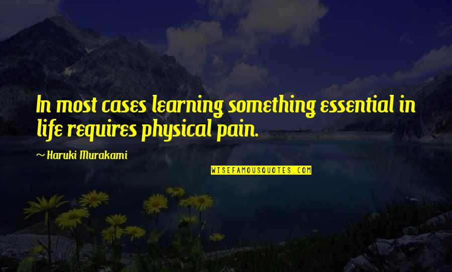 Haruki Murakami Quotes By Haruki Murakami: In most cases learning something essential in life