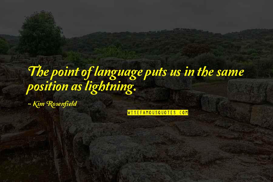 Haruna Quotes By Kim Rosenfield: The point of language puts us in the