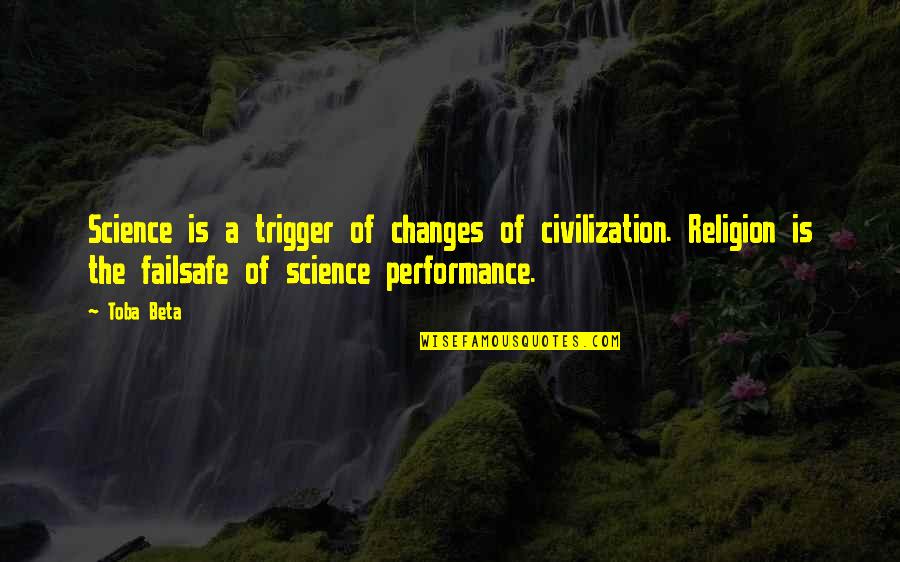 Haruna Quotes By Toba Beta: Science is a trigger of changes of civilization.