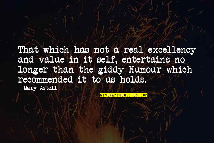 Haruskah Quotes By Mary Astell: That which has not a real excellency and