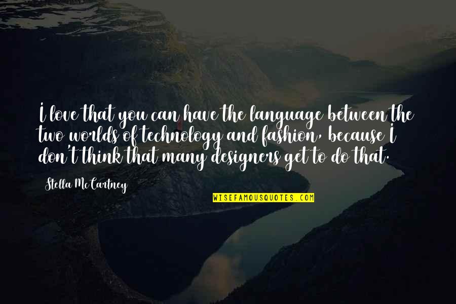 Harutiunian Quotes By Stella McCartney: I love that you can have the language