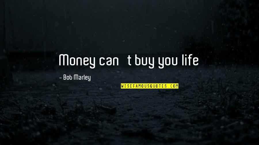 Harutyunyan Quotes By Bob Marley: Money can't buy you life