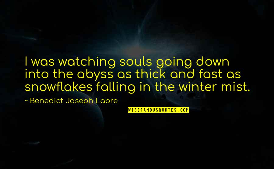 Haruyo From My Little Monster Quotes By Benedict Joseph Labre: I was watching souls going down into the Haruyo From My Little Monster Quotes By Benedict Joseph Labre: I was watching souls going down into the