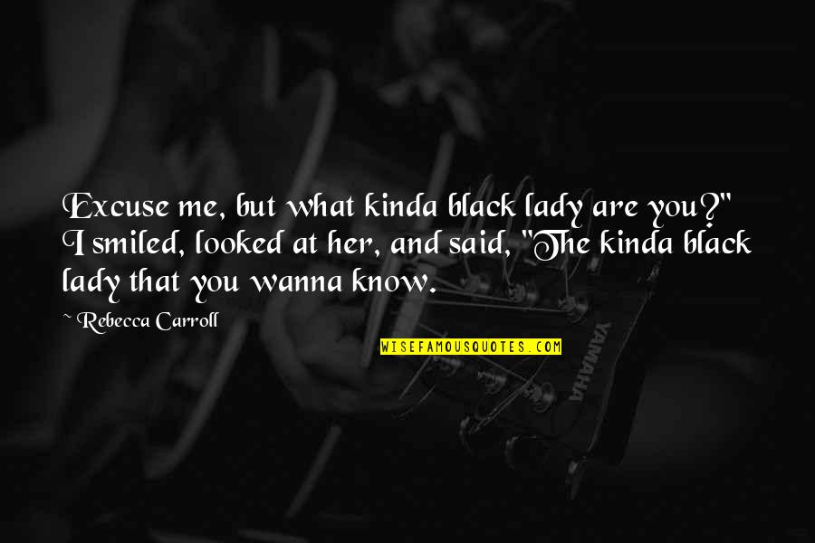 Harvan David Quotes By Rebecca Carroll: Excuse me, but what kinda black lady are Harvan David Quotes By Rebecca Carroll: Excuse me, but what kinda black lady are