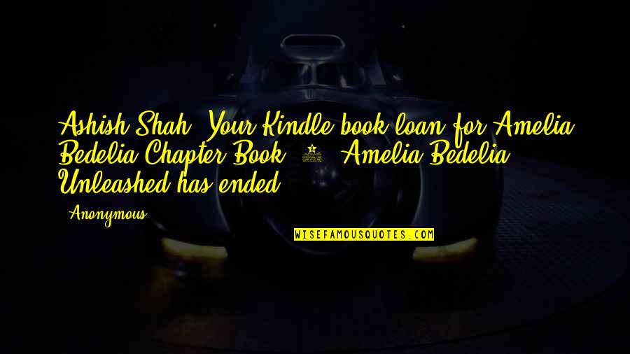 Harvard Alumni Quotes By Anonymous: Ashish Shah, Your Kindle book loan for Amelia