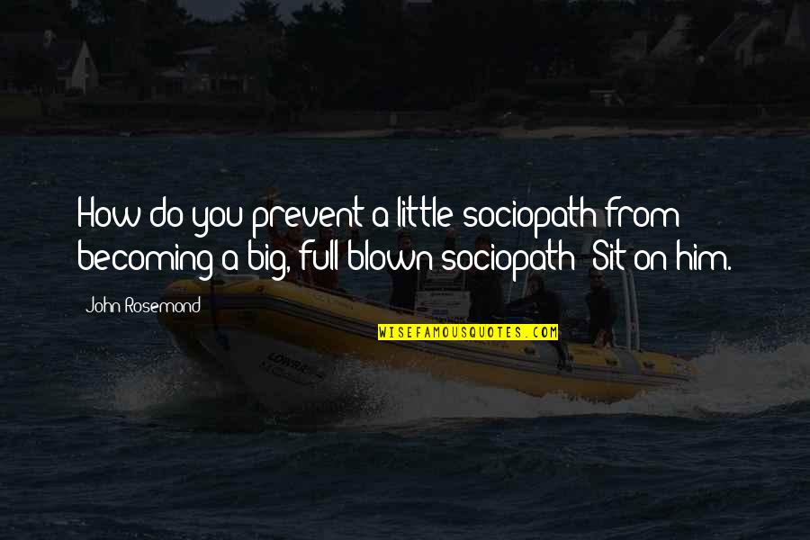 Harvard Law Library Quotes By John Rosemond: How do you prevent a little sociopath from Harvard Law Library Quotes By John Rosemond: How do you prevent a little sociopath from