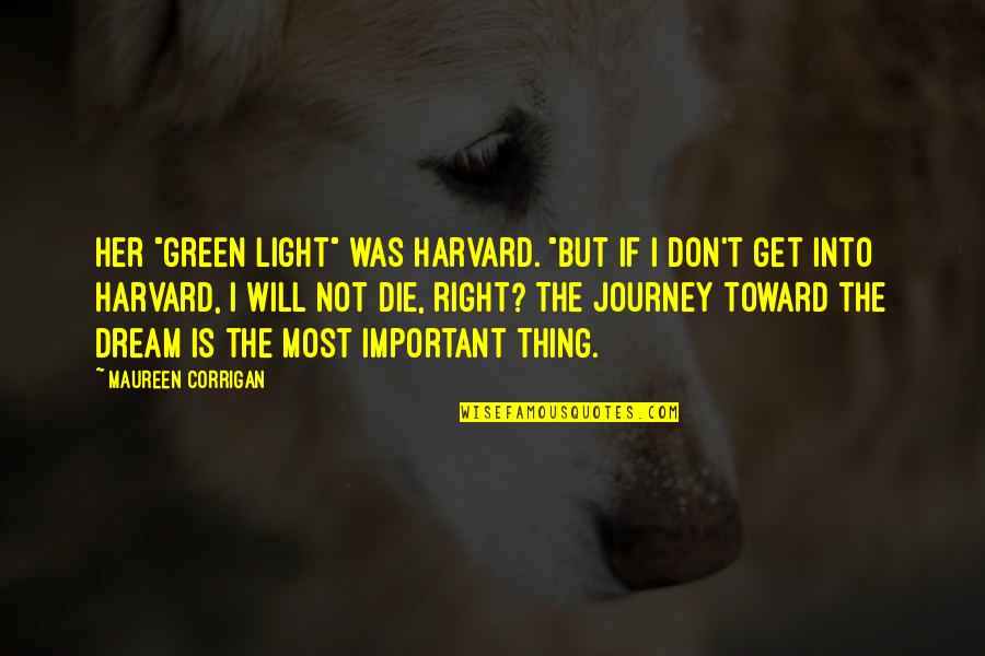 Harvard Quotes By Maureen Corrigan: Her "green light" was Harvard. "But if I