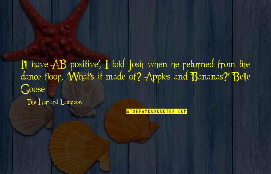 Harvard Quotes By The Harvard Lampoon: I'll have AB positive', I told Josh when