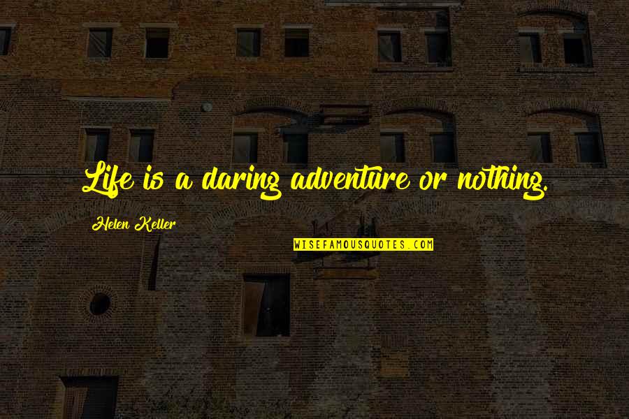 Harvestman Spider Quotes By Helen Keller: Life is a daring adventure or nothing. Harvestman Spider Quotes By Helen Keller: Life is a daring adventure or nothing.