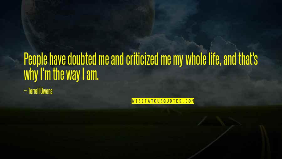 Harveston Baton Quotes By Terrell Owens: People have doubted me and criticized me my Harveston Baton Quotes By Terrell Owens: People have doubted me and criticized me my