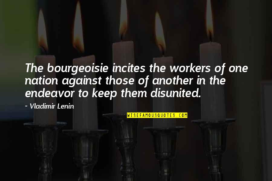 Harvey Keitel Movie Quotes By Vladimir Lenin: The bourgeoisie incites the workers of one nation