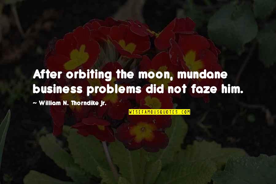 Harvey Mansfield Quotes By William N. Thorndike Jr.: After orbiting the moon, mundane business problems did