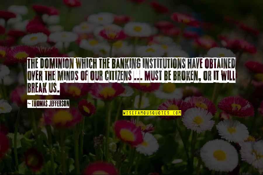 Harvey Specter Quotes By Thomas Jefferson: The dominion which the banking institutions have obtained