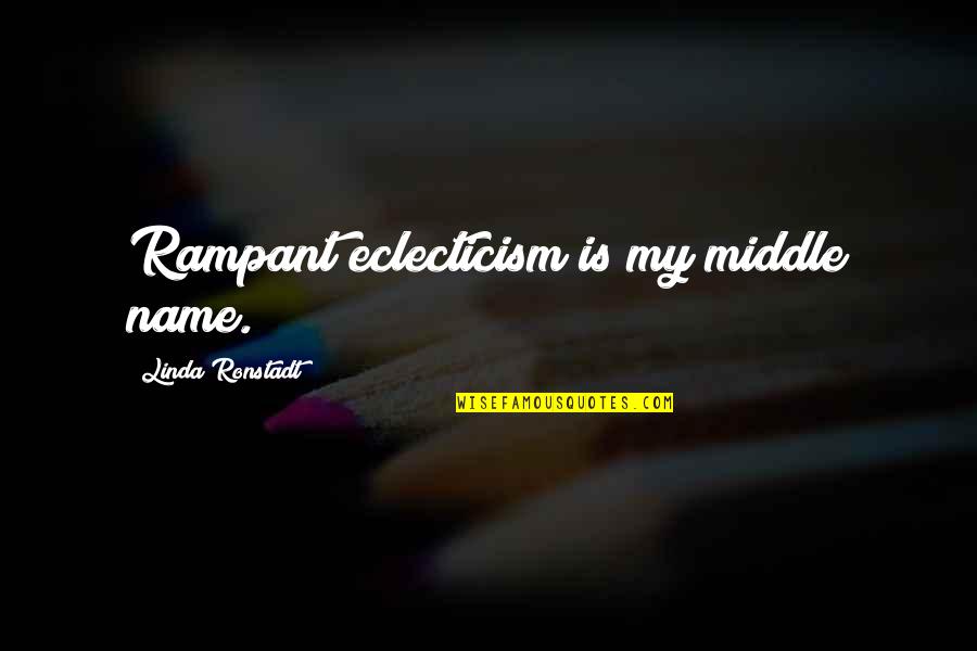Harvey Specter Smile Quotes By Linda Ronstadt: Rampant eclecticism is my middle name. Harvey Specter Smile Quotes By Linda Ronstadt: Rampant eclecticism is my middle name.