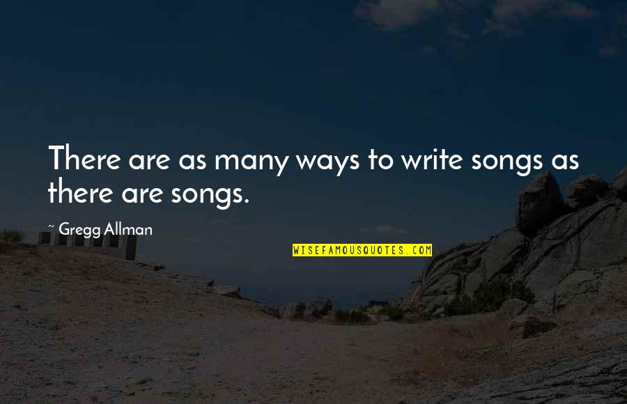 Harvey Updyke Quote Quotes By Gregg Allman: There are as many ways to write songs