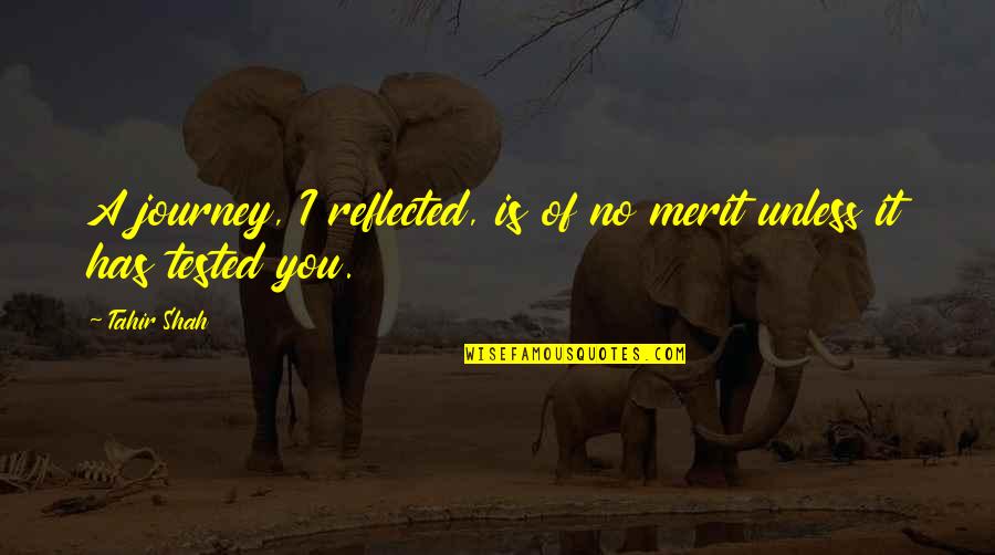 Harvey W Wiley Quotes By Tahir Shah: A journey, I reflected, is of no merit