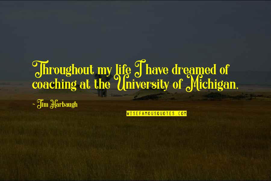 Harvie Krumpet Memorable Quotes By Jim Harbaugh: Throughout my life I have dreamed of coaching