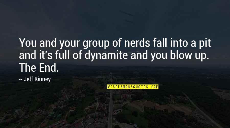 Harwin Quotes By Jeff Kinney: You and your group of nerds fall into