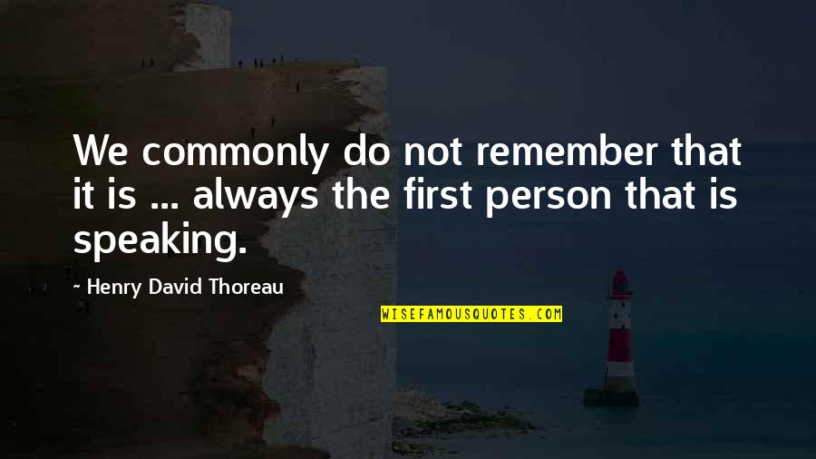 Harwin Shopping Quotes By Henry David Thoreau: We commonly do not remember that it is