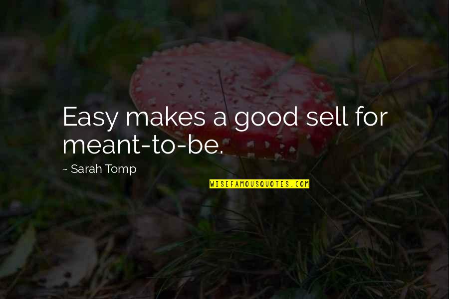Harwin's Quotes By Sarah Tomp: Easy makes a good sell for meant-to-be.