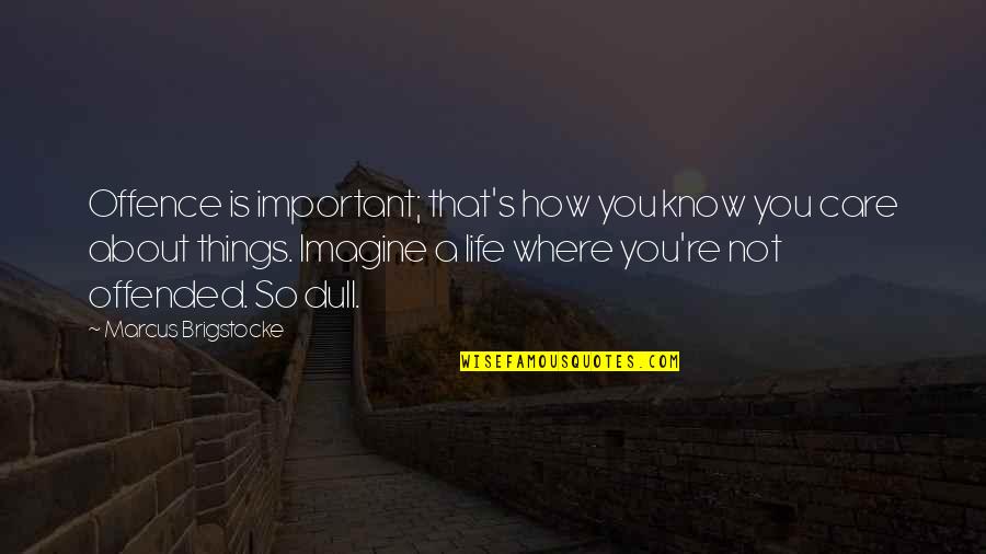Haryanto Danutirto Quotes By Marcus Brigstocke: Offence is important; that's how you know you Haryanto Danutirto Quotes By Marcus Brigstocke: Offence is important; that's how you know you