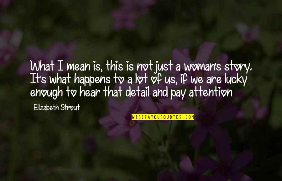 Haryanto Sahari Quotes By Elizabeth Strout: What I mean is, this is not just Haryanto Sahari Quotes By Elizabeth Strout: What I mean is, this is not just