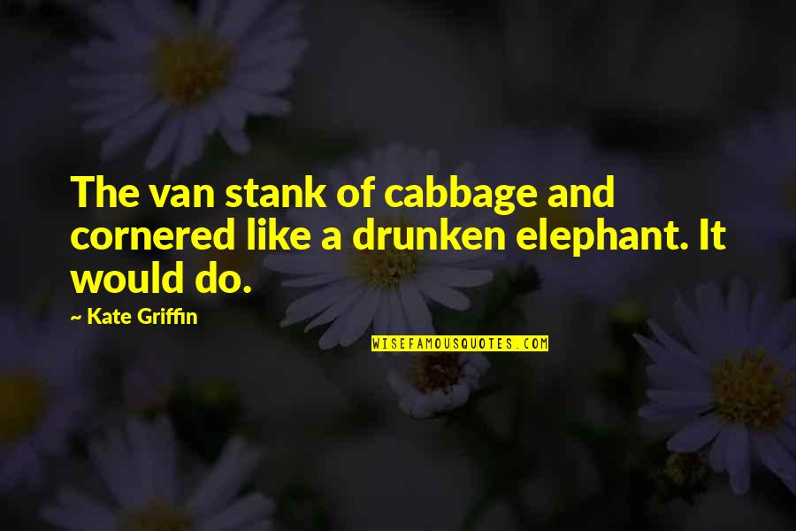 Haryono Isman Quotes By Kate Griffin: The van stank of cabbage and cornered like