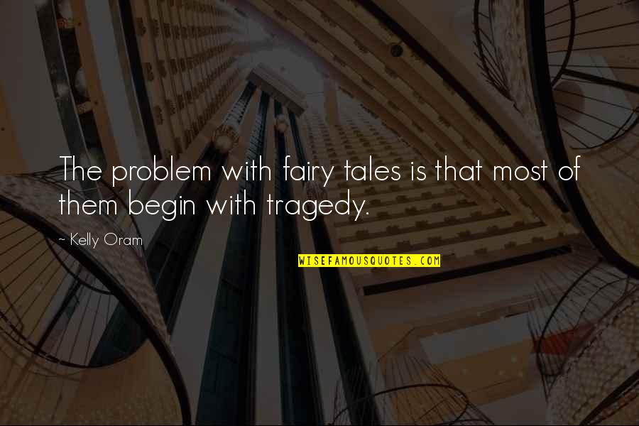 Haryono Sutjipto Quotes By Kelly Oram: The problem with fairy tales is that most