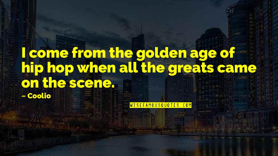 Harz Mountains Quotes By Coolio: I come from the golden age of hip