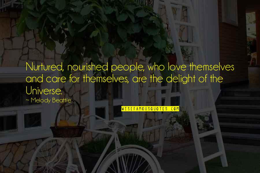 Harzem Sendogan Quotes By Melody Beattie: Nurtured, nourished people, who love themselves and care Harzem Sendogan Quotes By Melody Beattie: Nurtured, nourished people, who love themselves and care