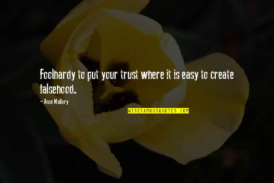 Harzsparkasse Quotes By Anne Mallory: Foolhardy to put your trust where it is