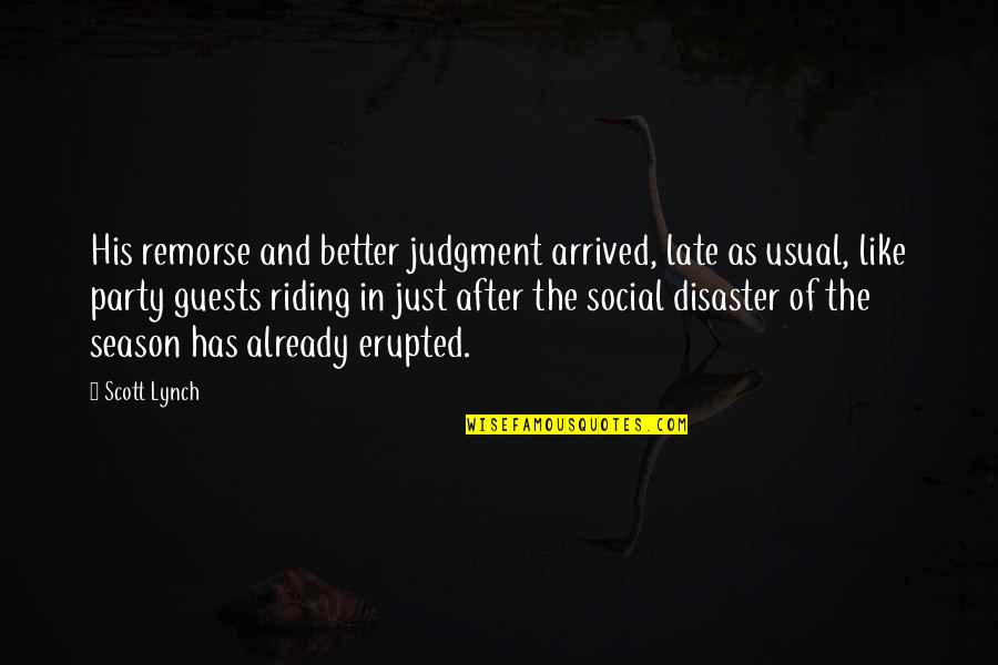 Has Arrived Quotes By Scott Lynch: His remorse and better judgment arrived, late as