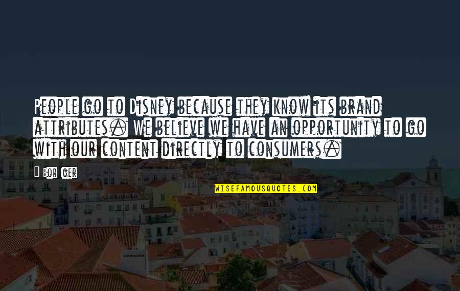 Has Christianity Failed You Quotes By Bob Iger: People go to Disney because they know its Has Christianity Failed You Quotes By Bob Iger: People go to Disney because they know its
