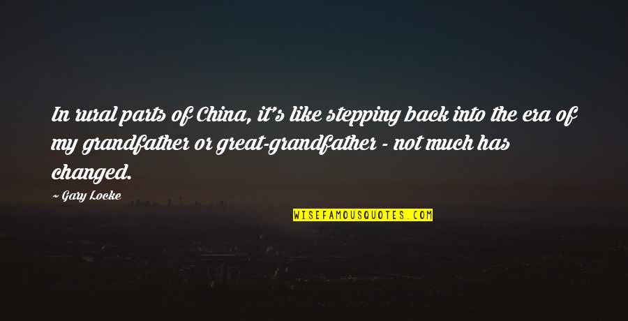 Has My Back Quotes By Gary Locke: In rural parts of China, it's like stepping