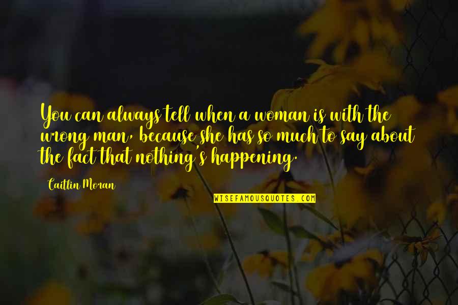 Has Nothing To Say Quotes By Caitlin Moran: You can always tell when a woman is