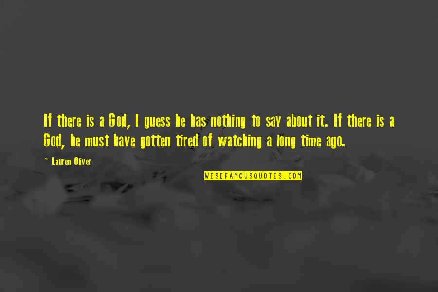 Has Nothing To Say Quotes By Lauren Oliver: If there is a God, I guess he Has Nothing To Say Quotes By Lauren Oliver: If there is a God, I guess he