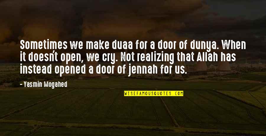 Has Quotes By Yasmin Mogahed: Sometimes we make duaa for a door of