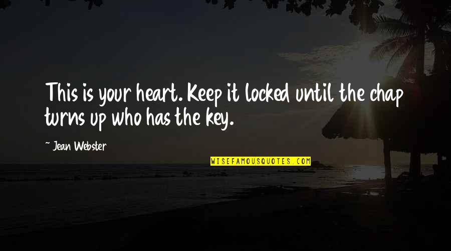 Has Your Heart Quotes By Jean Webster: This is your heart. Keep it locked until