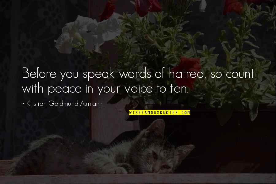 Hasaj Mario Quotes By Kristian Goldmund Aumann: Before you speak words of hatred, so count