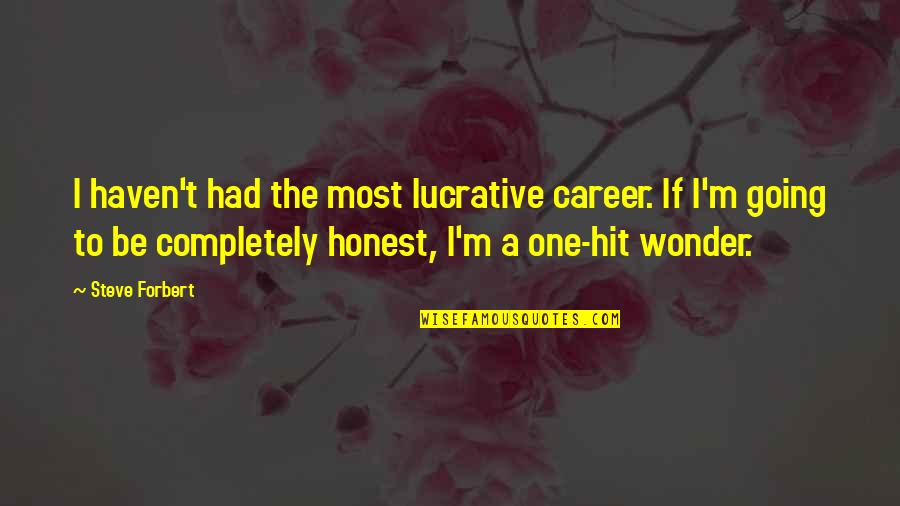 Hasaj Mario Quotes By Steve Forbert: I haven't had the most lucrative career. If