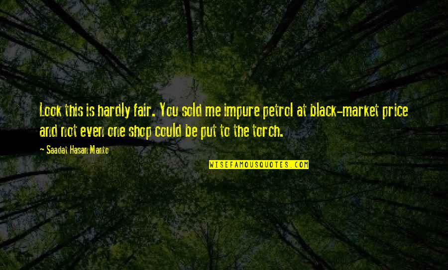 Hasan Manto Quotes By Saadat Hasan Manto: Look this is hardly fair. You sold me